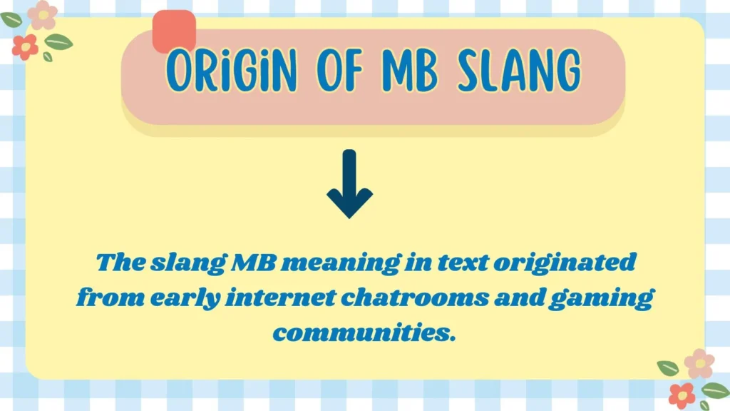 Origin of MB