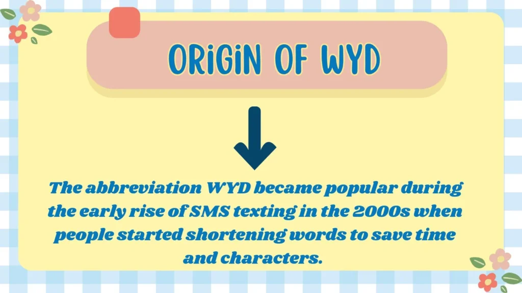 Origin of WYD