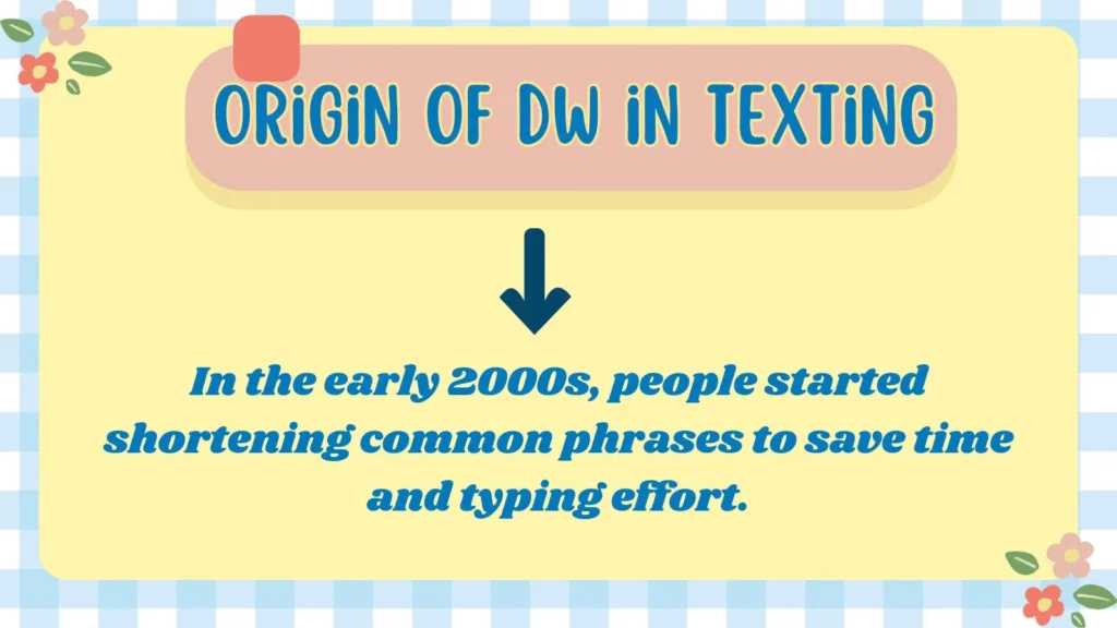 Origin of DW in Texting 