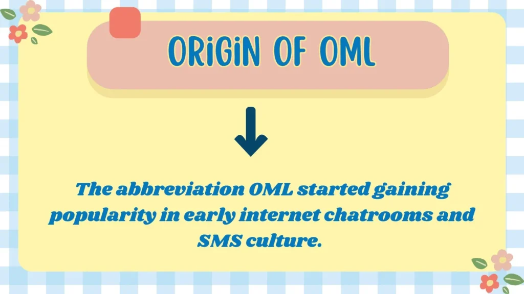 Origin of OML 