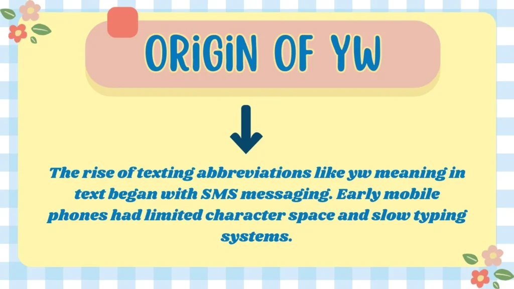 Origin of YW